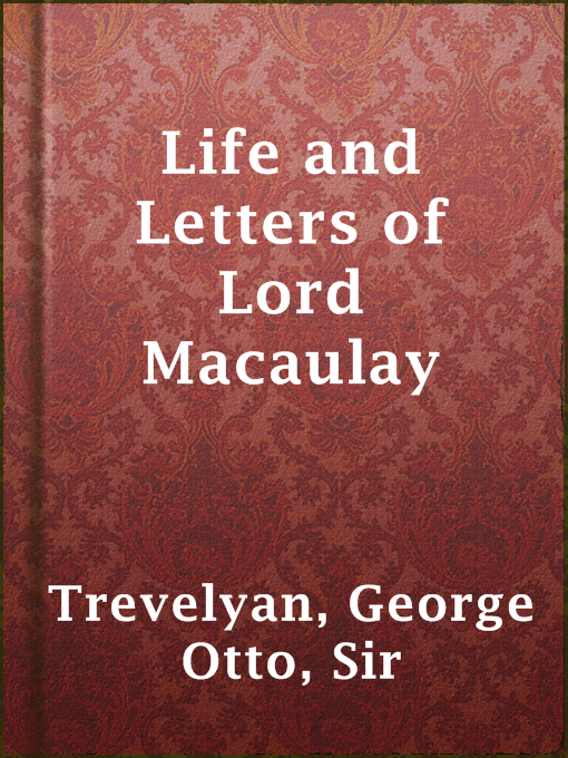 Sir George Otto Trevelyan作のLife and Letters of Lord Macaulayの作品詳細 - 貸出可能